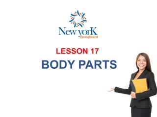 LESSON 17
BODY PARTS
 