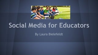 Social Media for Educators
By Laura Bielefeldt
 