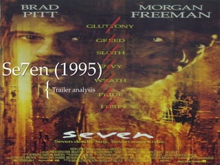 {
Se7en (1995)
Trailer analysis
 