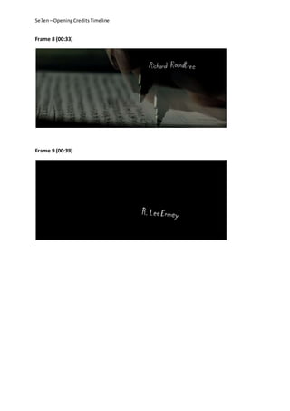 Se7en– OpeningCreditsTimeline
Frame 8 (00:33)
Frame 9 (00:39)
 