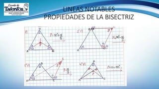 LINEAS NOTABLES
PROPIEDADES DE LA BISECTRIZ
 