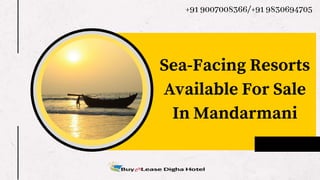 +91 9007008366/+91 9830694705
Sea-Facing Resorts
Available For Sale
In Mandarmani
 