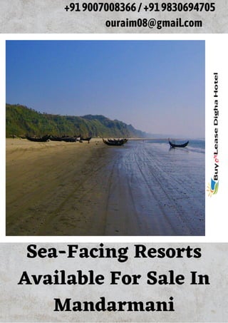 Sea-Facing Resorts
Available For Sale In
Mandarmani
+919007008366/+919830694705
ouraim08@gmail.com
 