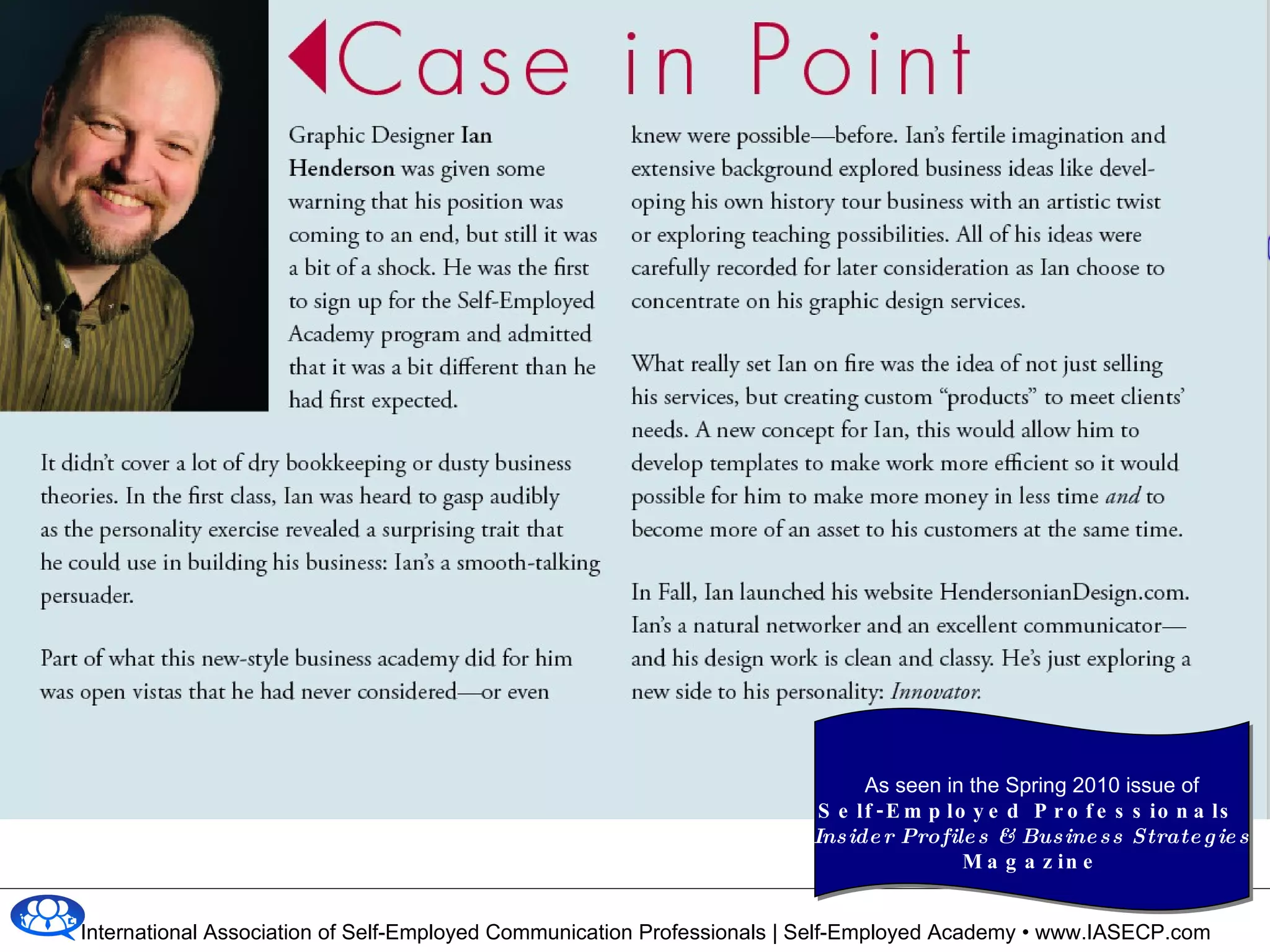 Case In Point History The Decision The Experience As seen in the Spring 2010 issue of Self-Employed Professionals  Insider Profiles & Business Strategies Magazine 