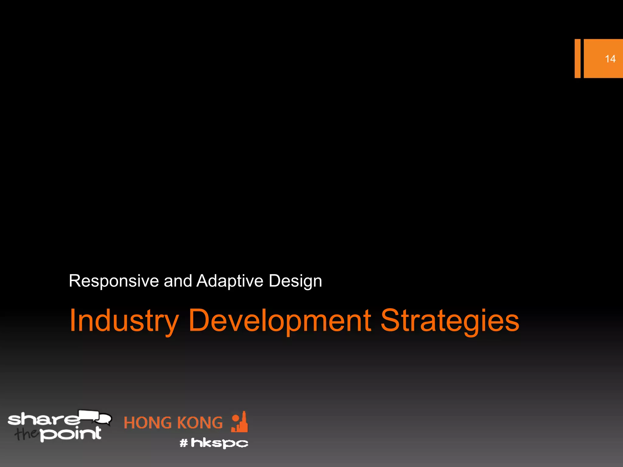 14




Responsive and Adaptive Design

Industry Development Strategies
 