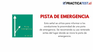 Esta señal se utiliza para informar a los
conductores la proximidad de una pista
de emergencia. Se recomienda su uso reiterado
antes del lugar donde se inicia la pista de
emergencia.
PISTA DE EMERGENCIA
 