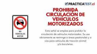 Esta señal se emplea para prohibir la
circulación de vehículos motorizados. Su uso
obviamente se restringe a áreas peatonales y a
vías para vehículos de tracción animal
y/o bicicletas.
PROHIBIDA
CIRCULACIÓN DE
VEHÍCULOS
MOTORIZADOS
 