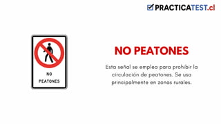 Esta señal se emplea para prohibir la
circulación de peatones. Se usa
principalmente en zonas rurales.
NO PEATONES
 