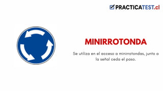 Se utiliza en el acceso a minirrotondas, junto a
la señal ceda el paso.
MINIRROTONDA
 