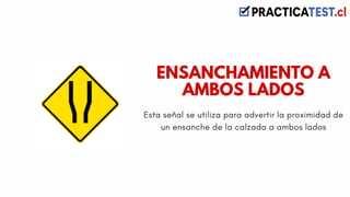 Esta señal se utiliza para advertir la proximidad de
un ensanche de la calzada a ambos lados
ENSANCHAMIENTO A
AMBOS LADOS
 