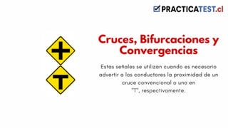 Estas señales se utilizan cuando es necesario
advertir a los conductores la proximidad de un
cruce convencional o uno en
"T", respectivamente.
Cruces, Bifurcaciones y
Convergencias
 