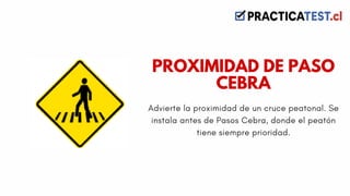 Advierte la proximidad de un cruce peatonal. Se
instala antes de Pasos Cebra, donde el peatón
tiene siempre prioridad.
PROXIMIDAD DE PASO
CEBRA
 