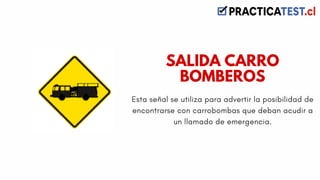 Esta señal se utiliza para advertir la posibilidad de
encontrarse con carrobombas que deban acudir a
un llamado de emergencia.
SALIDA CARRO
BOMBEROS
 