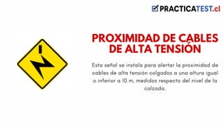Esta señal se instala para alertar la proximidad de
cables de alta tensión colgados a una altura igual
o inferior a 10 m, medidos respecto del nivel de la
calzada.
PROXIMIDAD DE CABLES
DE ALTA TENSIÓN
 