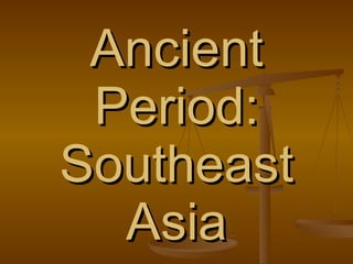 Ancient Period: Southeast Asia 
