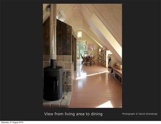 View from living area to dining   Photograph © David Grandorge


Saturday, 21 August 2010
 