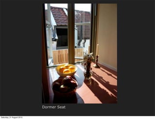 Dormer Seat

Saturday, 21 August 2010
 