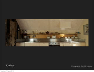 Kitchen          Photograph © David Grandorge


Saturday, 21 August 2010
 