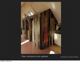 Stair enclosure and upstairs   Photograph © David Grandorge


Saturday, 21 August 2010
 