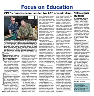 Focus on Education
CPPD courses recommended for ACE accreditation
By MCC Jayme Pastoric,
Center for Personal and
Professional Develop-
ment Public Affairs
VIRGINIA BEACH, Va. (NNS)
– The Center for Personal
and Professional Develop-
ment (CPPD) announced
April 30 that the American
Council on Education (ACE)
now recommends college
credits for four CPPD cours-
es.
A team of academic ex-
perts evaluated the following
CPPD activities and granted
ACE recommended credits
for: Task-Based Curriculum
Development Course; and
the Personal Development
Instructor Skills Training,
which grants Navy Enlisted
Classification (NEC) 9518.
Both Navy Instructor Train-
ing Course, which grants
NEC 9502 for Navy Instruc-
tor; and Master Training
Specialist, were reaccredited.
According to the ACE
website, the purpose of an
installation site visit is to
review and evaluate military
training (courses) and expe-
riences (occupations). The
evaluation team analyzes
materials, identifies learning
outcomes, and recommends
postsecondary credit based
on its findings.
CPPD Evaluations Manager
Swanson Brown hosted and
coordinated the team’s visit
to CPPD in February.
“An ACE credit review is
a thorough process,” said
Brown. “Courses and ex-
aminations are reviewed
by carefully selected teams
of faculty evaluators from
relevant academic disci-
plines. If the content, scope
and rigor of the course or
examination are equivalent
to a college-level course, the
teams recommend appropri-
ate college credit.”
According to the ACE web-
site, ACE military reviews
bridge the gap between pro-
fessional military education
and postsecondary curricula
and provide parallels for
the transfer of the service
member’s acquired learning
to current college curricula.
This facilitates access to
academic degrees.
“Students can use these
credit recommendations to
satisfy general education or
degree requirements or to
demonstrate knowledge and
proficiency in a particular
subject,” said Brown. “ACE
credit recommendations are
used as guidelines by col-
leges and universities, which
make their own decisions
about awarding credit. The
minimum requirement is that
the course we want evaluat-
ed must be at least 45 hours
in length.”
The benefits of ACE aca-
demic reviews for military
training organizations are
that they validate the quality
of training, create an align-
ment and consistency in
documenting training across
the services and reduce De-
partment of Defense tuition
assistance funds.
“Having ACE recommend
college credits for CPPD
courses and curriculum de-
velopment is a direct reflec-
tion of the hard work and
dedication of the CPPD ac-
tive duty and civilian team,”
said CPPD Command Master
Chief Kenneth Schmidt. “Our
team spends long hours
refining each module of each
course to ensure the infor-
mation is provided to the
fleet is accurate and up to
date. Sailors who pass these
courses are not only receiv-
ing college credits, they take
with them solid foundational
teaching skills to implement
at their command.”
To take advantage of ACE
recommended credits for a
specific rating, Sailors should
visit the nearest Navy Col-
lege Office or Educational
Service Officer to review
their Joint Services Tran-
script (JST).
CPPD is responsible for
providing a wide range of
personal and professional
development courses and
materials, including General
Military Training, Navy in-
structor training, alcohol and
drug awareness program
training, suicide and sexual
assault prevention, bystand-
er intervention, and personal
responsibility classes. CPPD’s
required leadership training
is delivered multiple times
throughout a Sailor’s career
via command-delivered en-
listed leadership training ma-
terial and officer leadership
courses in a schoolhouse
setting. CPPD also admin-
isters the Navy’s voluntary
education program, which
provides Sailors with the
opportunity to earn college
degrees. CPPD additionally
manages the United Services
Military Apprenticeship Pro-
gram (USMAP), which offers
Sailors the opportunity to
earn civilian apprenticeship
certifications
NCBC School Liaison
Officer, Kevin Byrd is
located at: MWR, Building
352, 1706 Bainbridge Ave.,
NCBC 228-871-2117,
email: kevin.r.byrd@navy.mil10
Steelworker 1st Class Jarrod Cagle, an instructor for Na-
val Construction Training Command (NCTC) Steelworker
“A” School, instructs Constructionman Nick Martinez on
the proper steps to fabricate sheet metal while building
a drip pan at the Applied Instruction building on board
NCBC Gulfport, May 9. Along with many phases taught
during Steelworker (SW) “A” School SWs learn how to lie
out and fabricate structural steel and sheet metal. (U.S.
Navy photo by Construction Mechanic 3rd Class Katchen Tofil/
Released)
NEX rewards
students
By Kristine M. Sturkie,
NEXCOM Public Affairs
The NEX wants to help
its customers finance their
children’s college education
through its A-OK Student
Reward Program. All quali-
fied students will participate
in a quarterly drawing for
monetary awards of $2,500,
$1,500, $1,000 or $500 for
a total of $5,500 per quar-
ter. The next drawing will
be held at the end of May
2013.
Any eligible full-time
student that has a B-grade
point average equivalent
or better, as determined by
their school system, may
enter the drawing. Eligible
students include depen-
dent children of active duty
military members, reservists
and military retirees en-
rolled in first through 12th
grade. Dependent children
without an individual De-
pendent Identification Card
must be accompanied by
their sponsor to submit
their entry. Each student
may enter only once each
grading period and must re-
enter with each qualifying
report card.
To enter the drawing, stop
by any NEX with a cur-
rent report card and have
a NEX associate verify the
minimum grade average.
SeabeeCourierMay9,2013
See NEX page 11
 