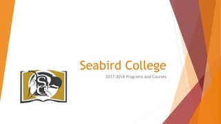 Seabird College
2017-2018 Programs and Courses
 
