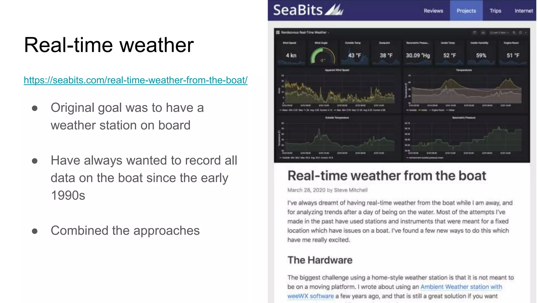 Real-time weather
https://seabits.com/real-time-weather-from-the-boat/
● Original goal was to have a
weather station on board
● Have always wanted to record all
data on the boat since the early
1990s
● Combined the approaches
 