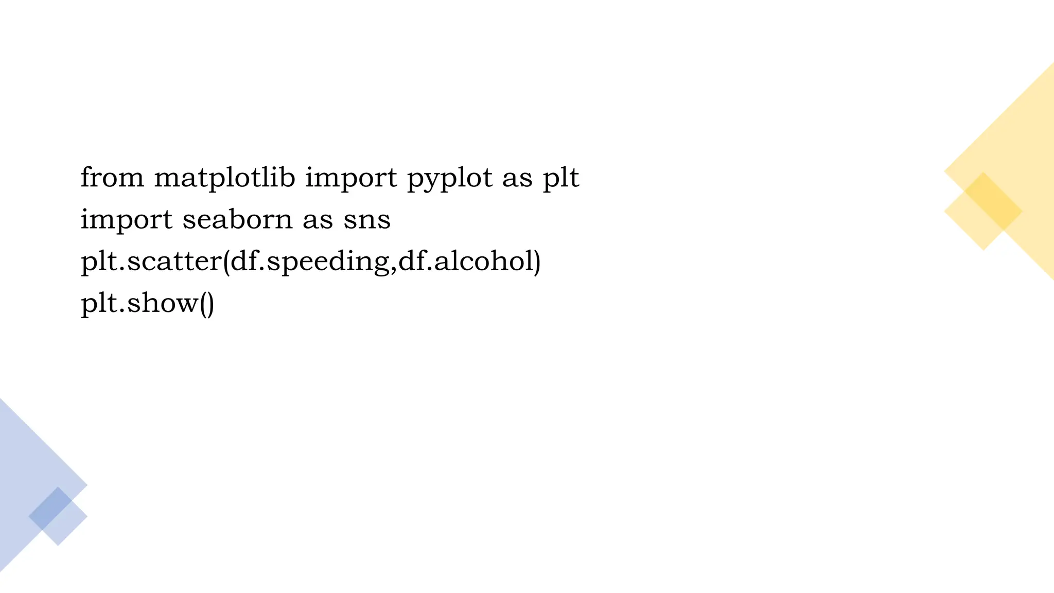 8
from matplotlib import pyplot as plt
import seaborn as sns
plt.scatter(df.speeding,df.alcohol)
plt.show()
 