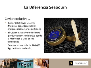 Caviar exclusivo…
 Caviar Black River Ossetra
Malossol procedente de las
mejores piscifactorías de Siberia
 El Caviar Bl...