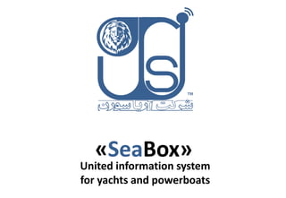 «SeaBox» United information system for yachts and powerboats www.ariws.com 
ARIA SOREN COMPANY ariws™ 
ariws™  