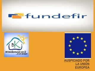 AUSPICIADO POR
LA UNIÓN
EUROPEA
 