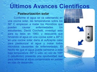 Desalinización con luz solar Una nueva planta depuradora de Arabia Saudí utilizará tecnología punta de energía solar.    Arabia Saudí cubre gran parte de sus necesidades de agua potable mediante la eliminación de sal y otros minerales del agua de mar. Ahora, el país planea utilizar uno de sus recursos más abundantes para hacer frente a su escasez de agua dulce: el sol. La Agencia Nacional de Investigación de Arabia Saudí, denominada Ciudad para la Ciencia y la Tecnología del Rey Abdulaziz (o KACST por sus siglas en inglés), está construyendo en la ciudad de Al-Khafji lo que será la mayor planta de desalinización impulsada por energía solar del mundo. El objetivo principal de la KACST es reducir el coste de desalinización del agua. Actualmente, la mitad de los gastos de funcionamiento de una planta de desalinización provienen del consumo de energía y la mayoría de las plantas hoy en día funcionan con combustibles fósiles. Dependiendo del precio del combustible, producir un metro cúbico de agua potable cuesta ahora entre 40 y 90 centavos de dólar.
