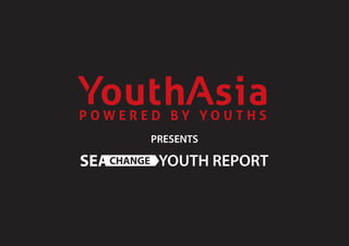 POWERED BY YOUTHS
      PRESENTS

       YOUTH REPORT
 