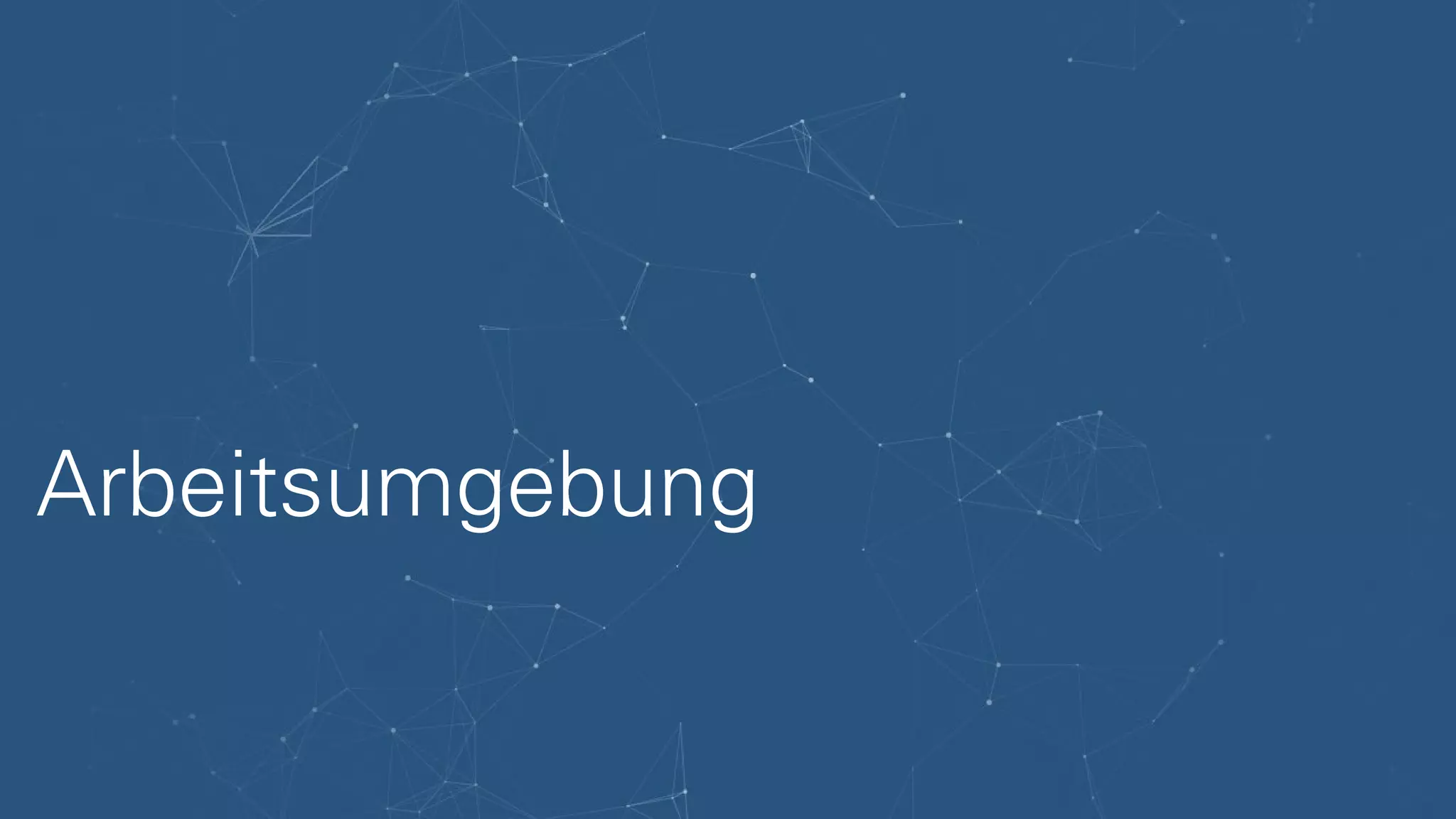 Arbeitsumgebung
 