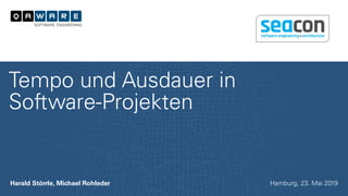 Harald Störrle, Michael Rohleder
Tempo und Ausdauer in
Software-Projekten
Hamburg, 23. Mai 2019
 