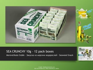 SEA CRUNCHY 10g – 12 pack boxes
Merevetikate Snäkk – Закуска из морских водорослей – Seaweed Snack
E-mail: info@buyinestonia.com
BUY IN ESTONIA OÜ, Väike-Ameerika 8, Tallinn
 