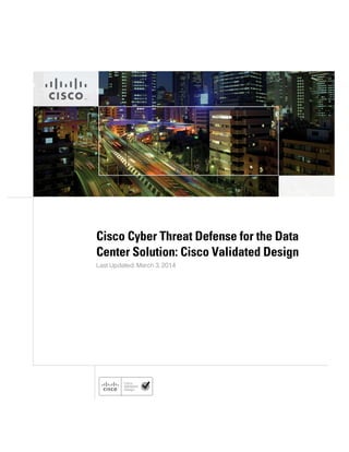 Cisco Cyber Threat Defense for the Data
Center Solution: Cisco Validated Design
Last Updated: March 3, 2014
 