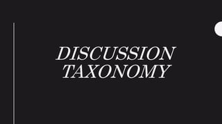DISCUSSION
TAXONOMY
 