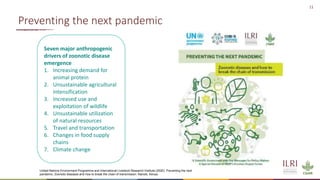 11
Preventing the next pandemic
Seven major anthropogenic
drivers of zoonotic disease
emergence
1. Increasing demand for
a...