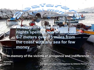 In memory of the victims of arrogance and indifference Automatic advance images and original elaborations by Antonio Florino 