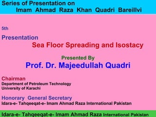 Series of Presentation on  Imam  Ahmad  Raza  Khan  Quadri  Bareillvi ,[object Object],[object Object],[object Object],[object Object],[object Object],[object Object],[object Object],[object Object],[object Object],[object Object],Idara-e- Tahqeeqat-e- Imam Ahmad Raza  International   Pakistan 