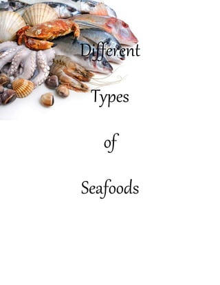 Different
Types
of
Seafoods
 
