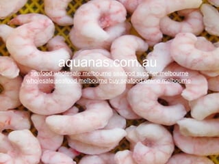 aquanas.com.au
seafood wholesale melbourne seafood supplier melbourne
wholesale seafood melbourne buy seafood online melbourne
 
