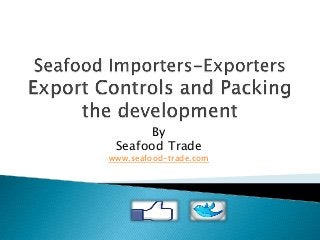 By
Seafood Trade
www.seafood-trade.com
 
