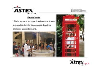Excursiones
• Cada semana se organiza dos excursiones
a ciudades de interés cercanas: Londres,
Brighton, Canterbury, etc.
 