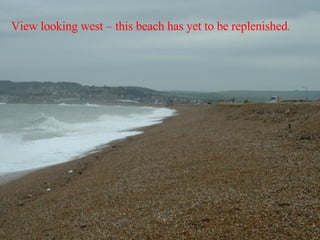View looking west – this beach has yet to be replenished . 