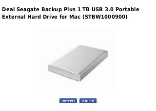 Deal Seagate Backup Plus 1 TB USB 3.0 Portable
External Hard Drive for Mac (STBW1000900)
 
