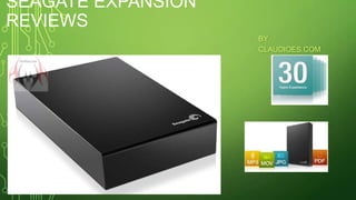 SEAGATE EXPANSION
REVIEWS
BY
CLAUDIOES.COM

 