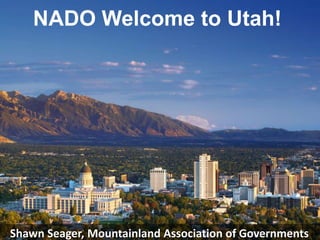 NADO Welcome to Utah!




Shawn Seager, Mountainland Association of Governments
 