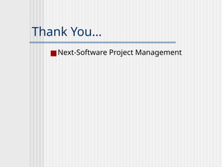Thank You…
■Next-Software Project Management
 