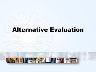 Alternative Evaluation
 